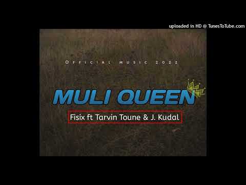 Muli_Queen (2022 official audio)Fisix ft Tarvin Toune x J_Kubel