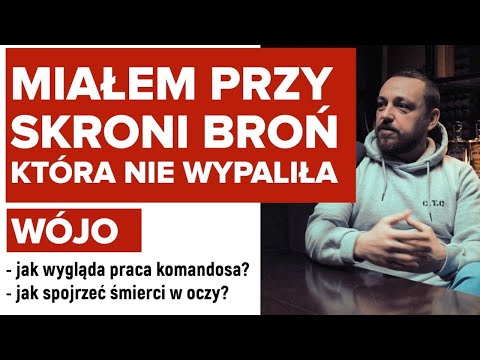 JAK SPOJRZEĆ ŚMIERCI W OCZY - KRYSTIAN "WÓJO" WÓJCIK  - O PRACY KOMANDOSA, SZKOLENIACH I MISJACH
