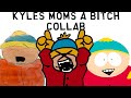 Kyles Mom Is A Bitch Collab Ft AbbiJV Raverhm