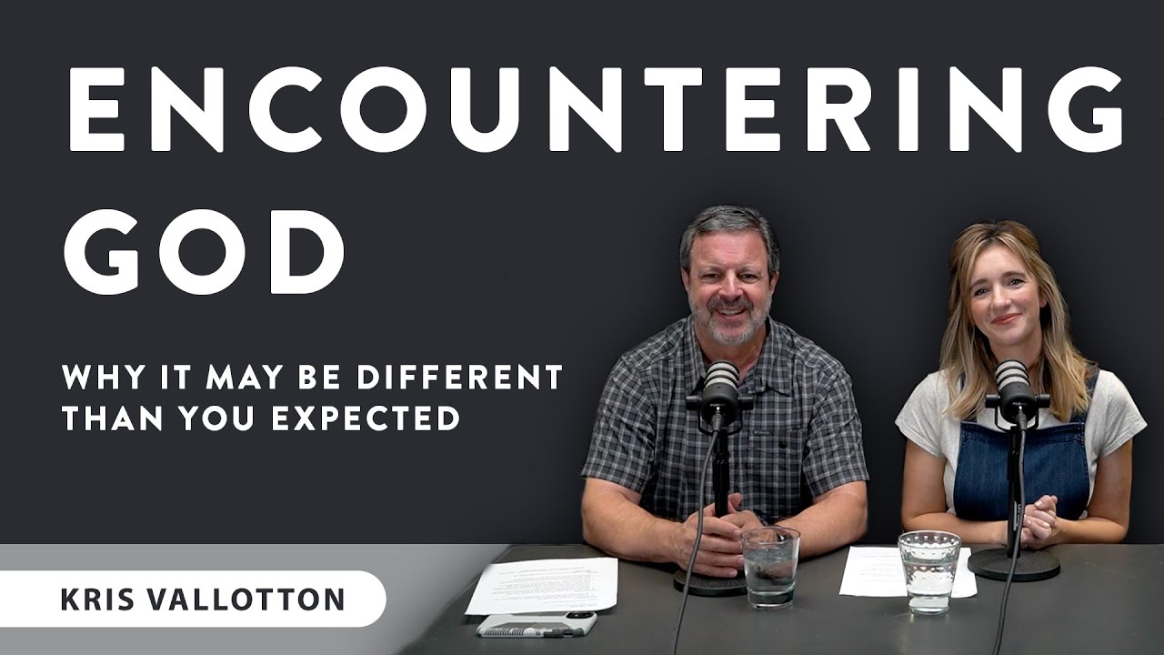 Why Encountering God May Be Different Than You Expected With Hayley Braun | Kris Vallotton