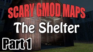 Scary Gmod Maps: The Shelter Part 1 [Gloward, Viper, Poly &amp; Rippie]