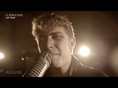 Alcaline, le Bonus Web : Last Train - Fire en live