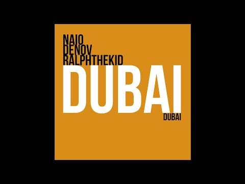 Naio, Denov, RalphTheKiD - Dubai