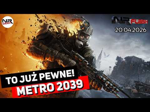 To pewne! Metro 2039 - NRFlash (20.04.2026)