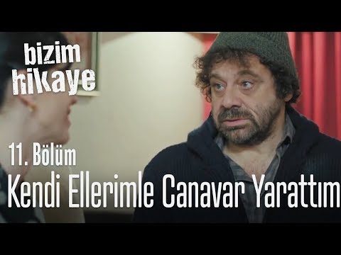Kendi ellerimle canavar yarattım - Bizim Hikaye 11. Bölüm