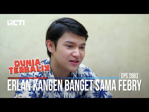 Erlan Kangen Banget Sama Febry - Dunia Terbalik1