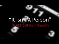 It Isn't A Person (A 911 Call from Reddit)