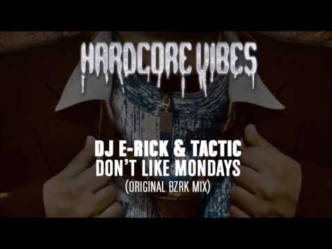 DJ E Rick & Tactic - Don't Like Mondays (Original BZRK Mix)