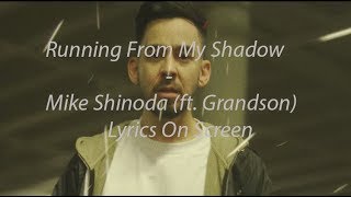 Running From My Shadow - Mike Shinoda, ft. Grandson (Lyrics on Screen)