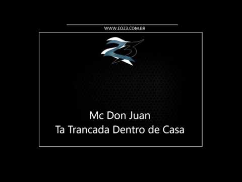Mc Don Juan   Ta Trancada Dentro de Casa LANÇAMENTO 2016