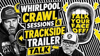 Whirlpool Crawling and Trackside Trailer Talk