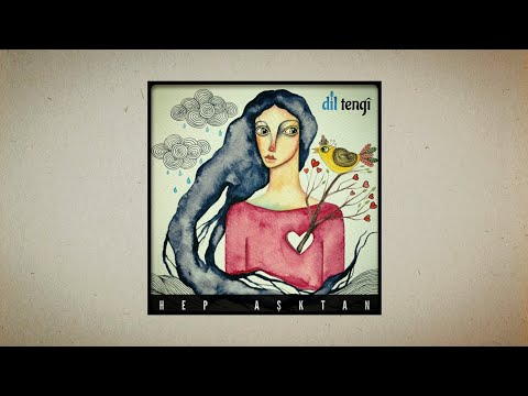 Dil Tengî - Hep Aşktan