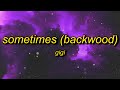 gigi - Sometimes (Backwood) Lyrics | roll me up and smoke me like i'm the last back wood