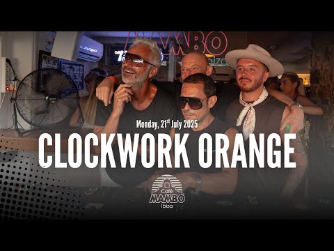 CLOCKWORK ORANGE 2025 AT CAFÉ MAMBO IBIZA