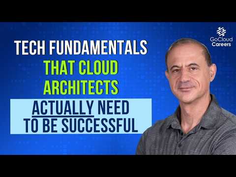 The Technical Fundamentals Cloud Architects ACTUALLY Need