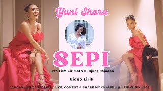 Yuni shara - Sepi ( Ost Film Air Mata Di Ujung Sajadah ) // Lirik Video