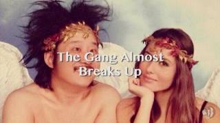 The Gang Almost Breaks Up