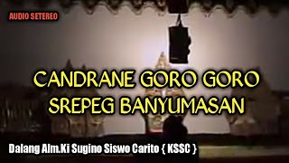 Download lagu CANDRANE GORO'2 Lanjut SREPEG BANYUMASAN~DALANG { ALM } KI SUGINO SISWO CARITO { KSSC } mp3