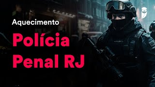 Aquecimento Polícia Penal RJ: Legislação Específica - Prof. Antônio Pequeno