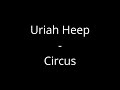 Uriah Heep - Circus (Lyrics)