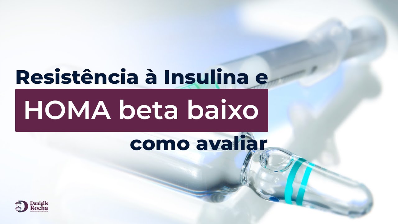 HOMA beta baixo e RESISTÊNCIA à INSULINA, com avaliar?