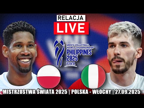 POLSKA - WŁOCHY | MISTRZOSTWA ŚWIATA 2025 | PÓŁFINAŁ | RELACJA LIVE NA ŻYWO KOMENTARZ SIATKÓWKA