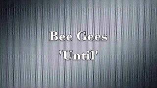 Bee Gees - Until