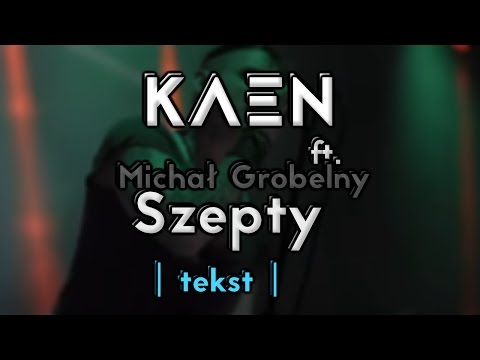 KaeN feat. Michał Grobelny, Tomek Torres - Szepty (tekst)