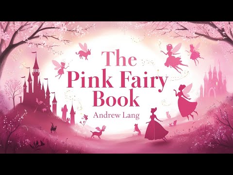 The Pink Fairy Book - 40 Complete Fairy Tales - Complete Audiobook | Andrew Lang Edition