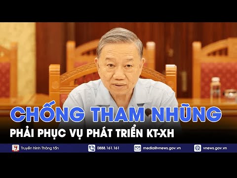 Tổng bí thư, Chủ tịch nước Tô Lâm: phòng chống tham nhũng, tiêu cực phải phục vụ phát triển KT-XH