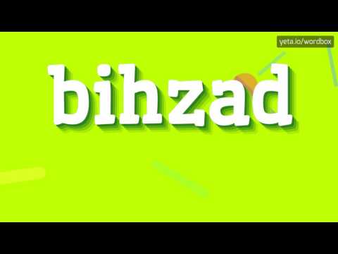 BIHZAD - HOW TO PRONOUNCE IT!?