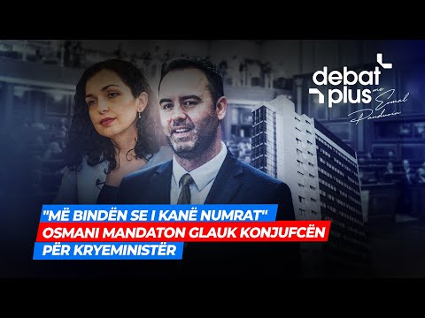 🔴"MË BINDËN SE I KANË NUMRAT" - OSMANI MANDATON GLAUK KONJUFCËN PËR KRYEMINISTËR - Debat Plus