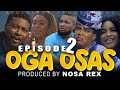 OGA OSAS Episode 2 / Nosa Rex 2021 movie ...