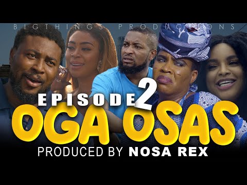 OGA OSAS Episode 2 / Nosa Rex 2021 movie ...