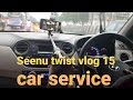 Seenu Twist Vlog 15 Car Service Must Watch Seenutwist Funny Entertame Comedy Vlog Girls Aunty