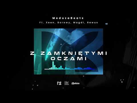 MeduzaBeats - Z Zamkniętymi Oczami (Audio) Ft. Xeen, Borowy, Magdi, Rewus