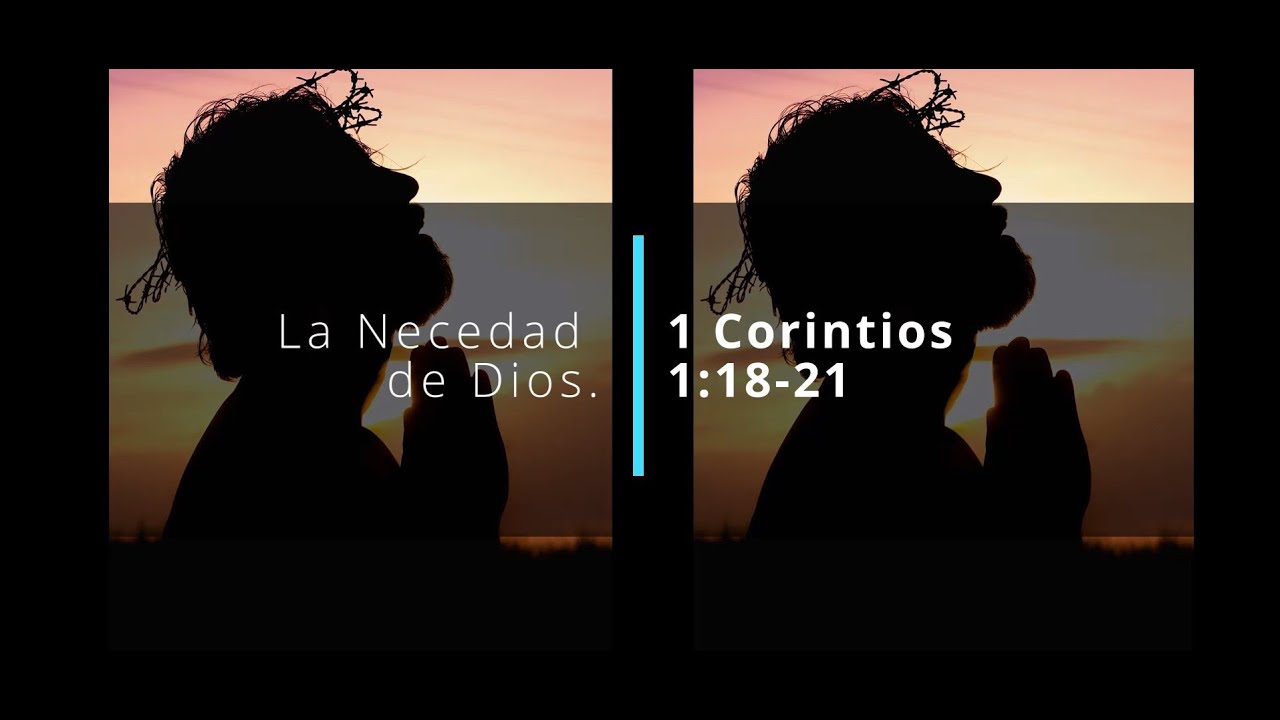 La Necedad de Dios - 1 Corintios 1:18-21