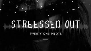 Video thumbnail of "Stressed Out by twenty one pilots lyrics"
