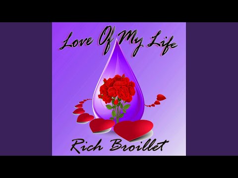 Love Of My Life - Rich Broillet