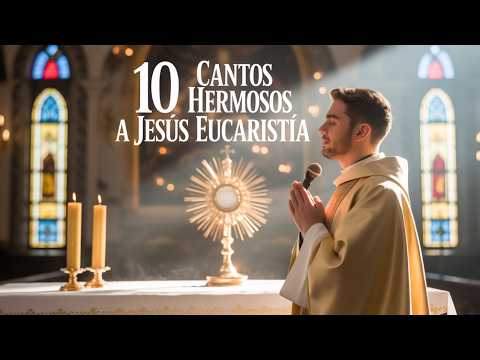 10 CANTOS HERMOSOS A JESÚS EUCARISTÍA ✝️ | Adoración ante el Santísimo Sacramento |  Música Católica