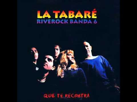 La Tabaré Riverock Banda - Que te recontra (álbum completo)
