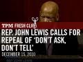 Rep John Lewis Calls For Repeal Of Don T Ask Don T Tell