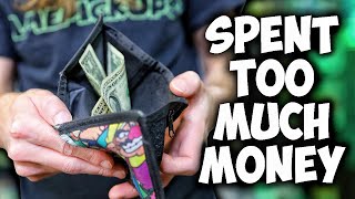 I Spent WAY Too Much Money!