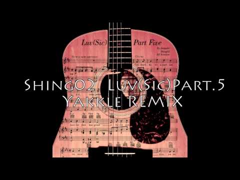 Shing02 / Luv(sic)Part.5 (Yakkle Remix)