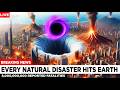 When Every Natural Disaster Hits Earth At Once