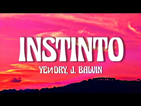YEИDRY, J. Balvin - Instinto (Letra/Lyrics)