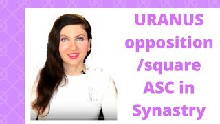 Uranus square/opposition Ascendant in Synastry