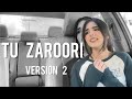 Tu Zaroori Cover Ver 2 Nehaal Naseem