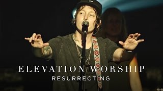 Elevation Worship - Resurrecting (Live)