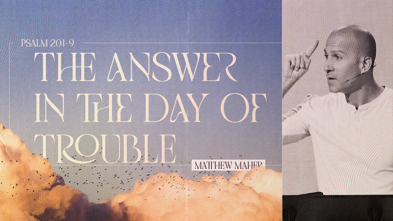 Psalm 20: The Answer In The Day of Trouble | Matthew Maher